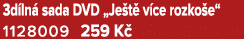 3d ln sada DVD „Je t  v ce rozko e“ 1128009 259 K 