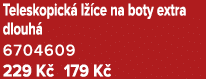 Teleskopick l  ce na boty extra dlouh  6704609 229 K  179 K 