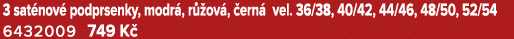 3 sat nov podprsenky, modr , r  ov ,  ern  vel. 36/38, 40/42, 44/46, 48/50, 52/54 6432009 749 K 