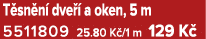 T sn n dve   a oken, 5 m 5511809 25.80 K /1 m 129 K 