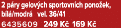 2 p ry gelov ch sportovn ch pono ek, b l /modr vel. 36/41 6435609 249 K  169 K 