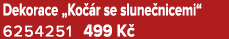 Dekorace „Ko r se slune nicemi“ 6254251﻿﻿ 499 K 