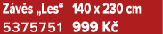 Z v s „Les“ 140 x 230 cm 5375751﻿﻿ 999 K 