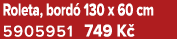 Roleta, bord 130 x 60 cm 5905951﻿﻿ 749 K 