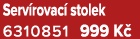 Serv rovac stolek 6310851﻿﻿ 999 K 