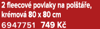 2 fleecov povlaky na pol t  e, kr mov  80 x 80 cm 6947751﻿﻿ 749 K 