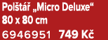Pol t  „Micro Deluxe“ 80 x 80 cm 6946951﻿﻿ 749 K 