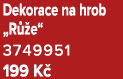 Dekorace na hrob „R e“ 3749951﻿﻿ 199 K 