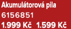 Akumul torov pila 6156851﻿﻿ 1.999 K  1.599 K 