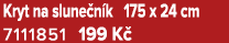 Kryt na slune n k 175 x 24 cm 7111851﻿﻿ 199 K 