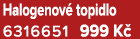 Halogenov topidlo 6316651﻿﻿ 999 K 