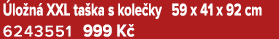  lo n XXL ta ka s kole ky 59 x 41 x 92 cm 6243551﻿﻿ 999 K 