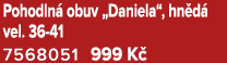 Pohodln obuv „Daniela“, hn d  vel. 36 41 7568051﻿﻿ 999 K  