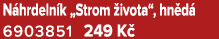 N hrdeln k „Strom ivota“, hn d  6903851﻿﻿ 249 K 