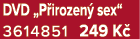 DVD „P irozen sex“ 3614851 249 K 