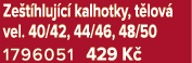 Ze t hluj c kalhotky, t lov  vel. 40/42, 44/46, 48/50 1796051 429 K 