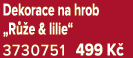 Dekorace na hrob „R e & lilie“ 3730751 499 K 