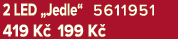 2 LED „Jedle“ 5611951 419 K 199 K 