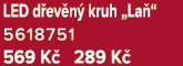 LED d ev n kruh „La “ 5618751 569 K  289 K 