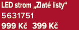 LED strom „Zlat listy“ 5631751 999 K  399 K 