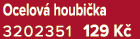 Ocelov houbi ka 3202351 129 K 