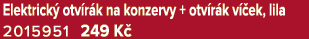 Elektrick otv r k na konzervy + otv r k v  ek, lila 2015951 249 K 