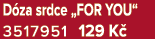 D za srdce „FOR YOU“ 3517951 129 K 