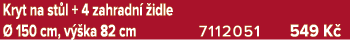 Kryt na st l + 4 zahradn  idle   150 cm, v  ka 82 cm 7112051 549 K 