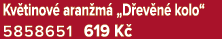 Kv tinov aran m  „D ev n  kolo“ 5858651 619 K 