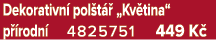 Dekorativn pol t   „Kv tina“ p  rodn  4825751 449 K 