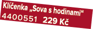 Kl enka „Sova s hodinami“ 4400551 229 K 