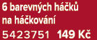 6 barevn ch h k  na h  kov n  5423751 149 K 