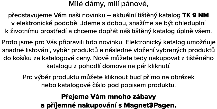 Mil d my, mil  p nov , p edstavujeme V m na i novinku – aktu ln  ti t n  katalog TK 9 NM v elektronick  podob . Jdem...
