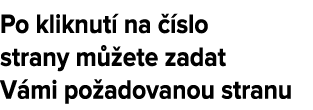 Po kliknut na   slo strany m  ete zadat V mi po adovanou stranu