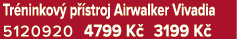 Tr ninkov p  stroj Airwalker Vivadia 5120920 4799 K  3199 K 