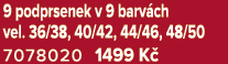 9 podprsenek v 9 barv ch vel. 36/38, 40/42, 44/46, 48/50 7078020 1499 K 