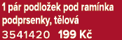 1 p r podlo ek pod ram nka podprsenky, t lov 3541420 199 K 