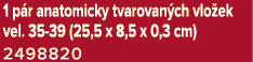 1 p r anatomicky tvarovan ch vlo ek vel. 35 39 (25,5 x 8,5 x 0,3 cm) 2498820