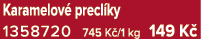Karamelov precl ky 1358720 745 K /1 kg 149 K 