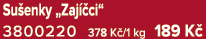 Su enky „Zaj ci“ 3800220 378 K /1 kg 189 K 