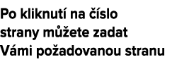 Po kliknut na   slo strany m  ete zadat V mi po adovanou stranu