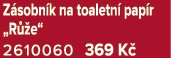 Z sobn k na toaletn pap r „R  e“ 2610060 369 K 