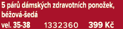 5 p r d msk ch zdravotn ch pono ek, b  ov   ed  vel. 35 38 1332360 399 K 