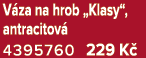 V za na hrob „Klasy“, antracitov 4395760 229 K 