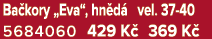 Ba kory „Eva“, hn d vel. 37 40 5684060 429 K  369 K 