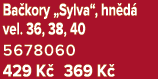 Ba kory „Sylva“, hn d vel. 36, 38, 40 5678060 429 K  369 K 