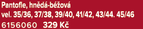 Pantofle, hn d b  ov  vel. 35/36, 37/38, 39/40, 41/42, 43/44. 45/46 6156060 329 K 