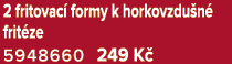 2 fritovac formy k horkovzdu n  frit ze 5948660 249 K 