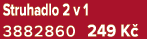 Struhadlo 2 v 1 3882860 249 K 
