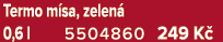 Termo m sa, zelen 0,6 l 5504860 249 K 